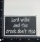 Lord Willin' and the Creek Don't Rise, Funny, Hat Bar, Embroidered, Iron on Patch